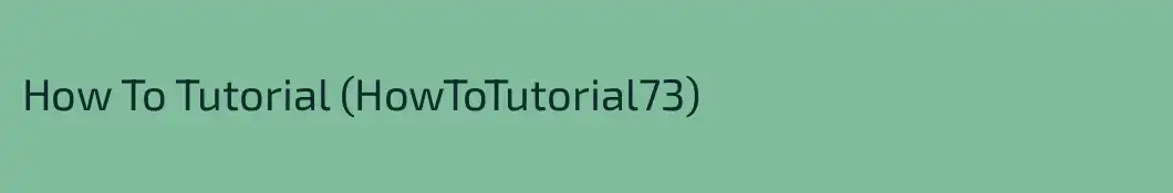 How To Tutorial (HowToTutorial73)